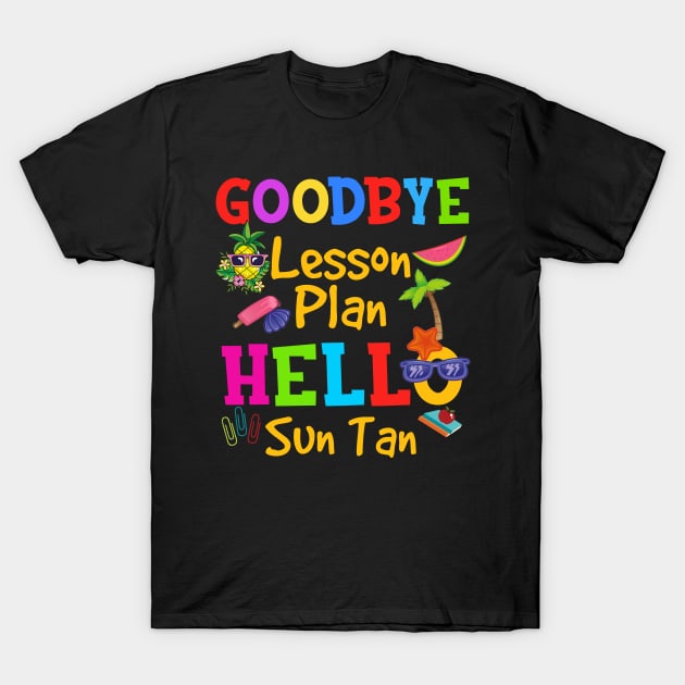 Goodbye lesson plan hello sun tan pineapple teacher T-Shirt by jrgmerschmann